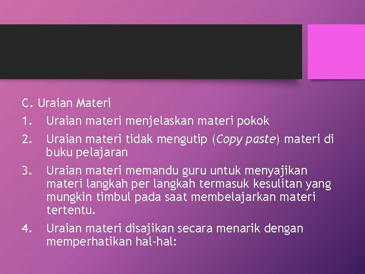 C. Uraian Materi 1. Uraian materi menjelaskan materi pokok 2. Uraian materi tidak mengutip