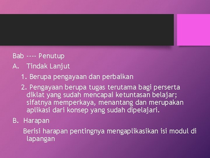 Bab ---- Penutup A. Tindak Lanjut 1. Berupa pengayaan dan perbaikan 2. Pengayaan berupa