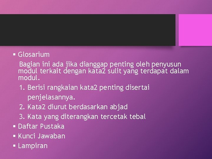 § Glosarium Bagian ini ada jika dianggap penting oleh penyusun modul terkait dengan kata