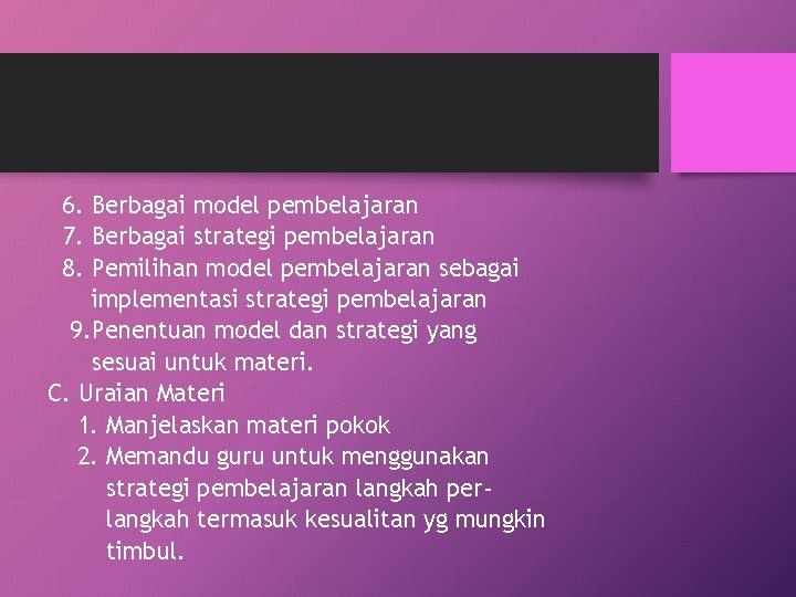 6. Berbagai model pembelajaran 7. Berbagai strategi pembelajaran 8. Pemilihan model pembelajaran sebagai implementasi