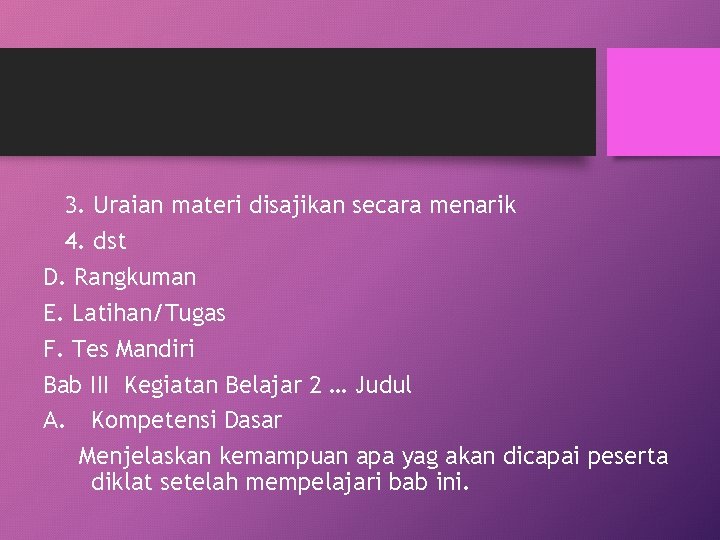 3. Uraian materi disajikan secara menarik 4. dst D. Rangkuman E. Latihan/Tugas F. Tes