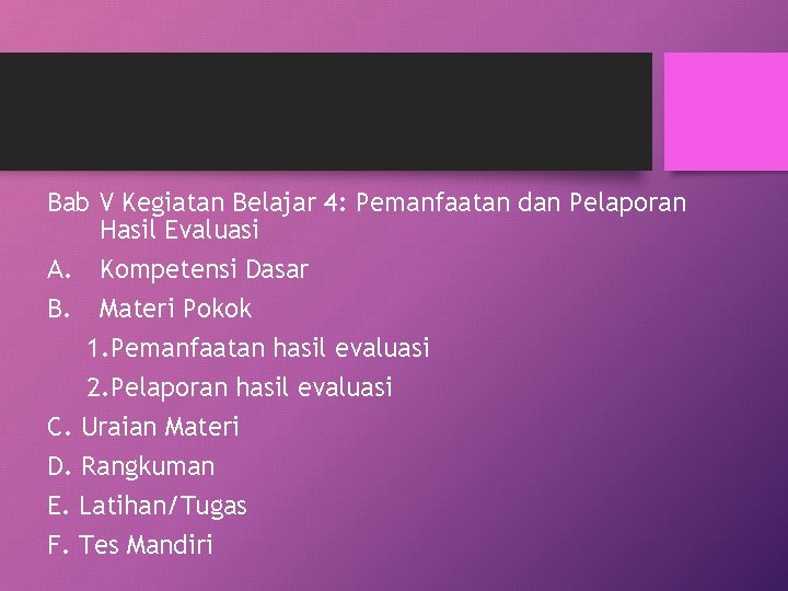 Bab V Kegiatan Belajar 4: Pemanfaatan dan Pelaporan Hasil Evaluasi A. Kompetensi Dasar B.