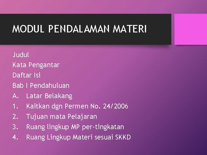 MODUL PENDALAMAN MATERI Judul Kata Pengantar Daftar Isi Bab I Pendahuluan A. Latar Belakang