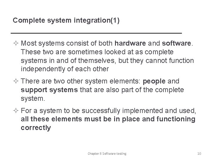 Complete system integration(1) ² Most systems consist of both hardware and software. These two