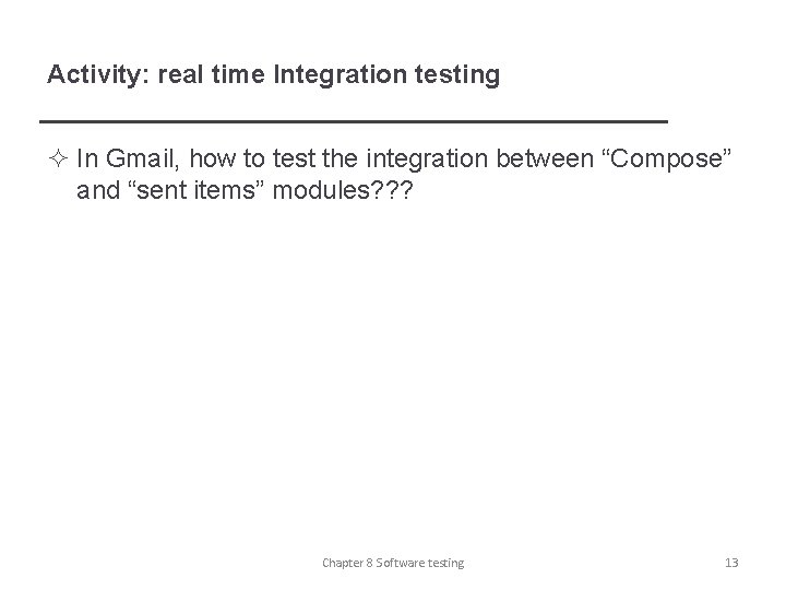 Activity: real time Integration testing ² In Gmail, how to test the integration between