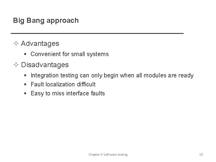 Big Bang approach ² Advantages § Convenient for small systems ² Disadvantages § Integration