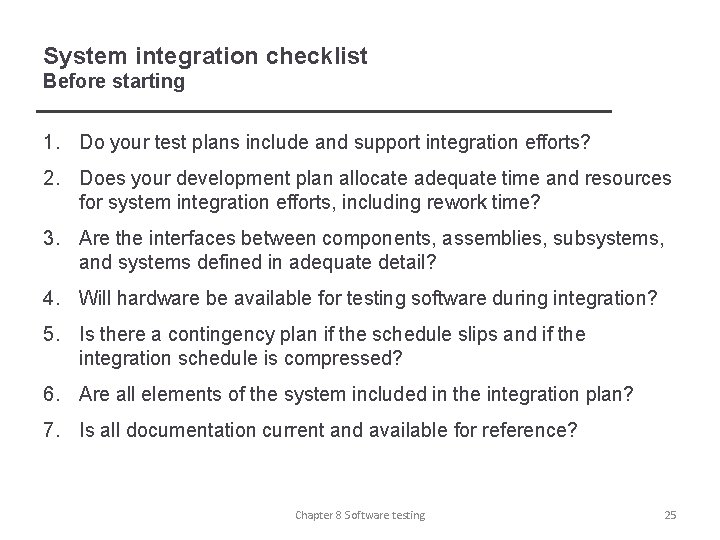 System integration checklist Before starting 1. Do your test plans include and support integration