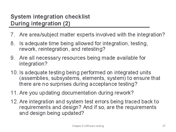 System integration checklist During integration (2) 7. Are area/subject matter experts involved with the