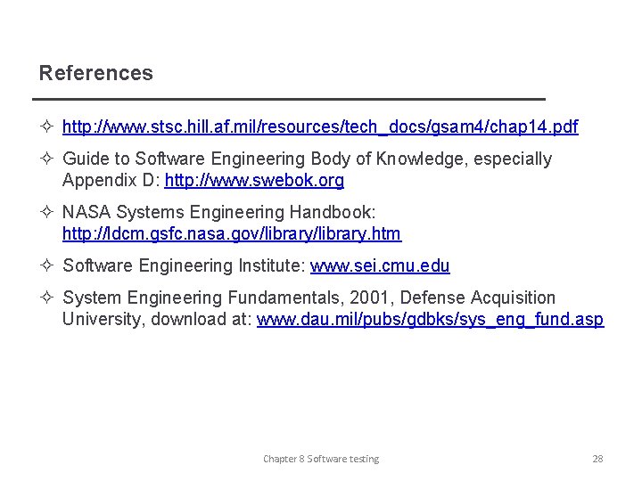 References ² http: //www. stsc. hill. af. mil/resources/tech_docs/gsam 4/chap 14. pdf ² Guide to