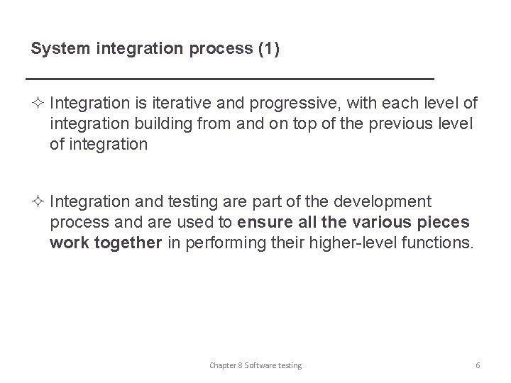 System integration process (1) ² Integration is iterative and progressive, with each level of