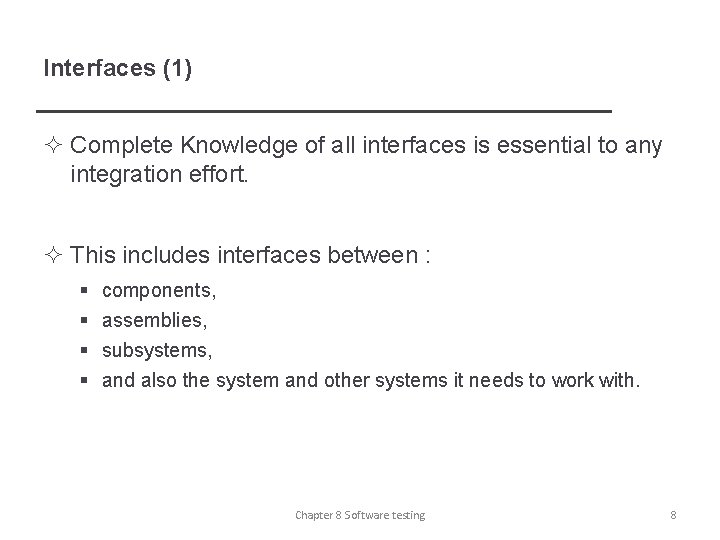 Interfaces (1) ² Complete Knowledge of all interfaces is essential to any integration effort.