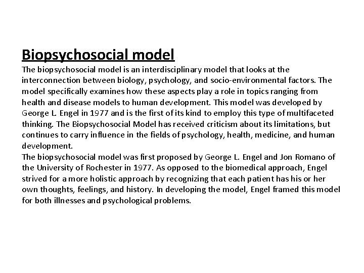 Biopsychosocial model The biopsychosocial model is an interdisciplinary model that looks at the interconnection