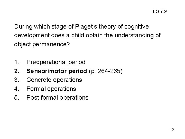 LO 7. 9 During which stage of Piaget’s theory of cognitive development does a