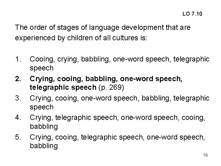 LO 7. 10 The order of stages of language development that are experienced by
