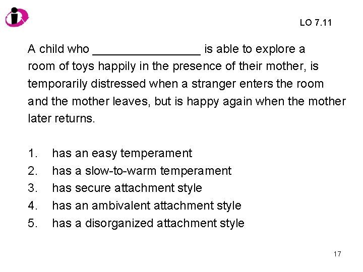LO 7. 11 A child who ________ is able to explore a room of LO 7. 11 A child who ________ is able to explore a room of