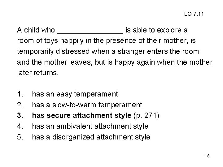 LO 7. 11 A child who ________ is able to explore a room of