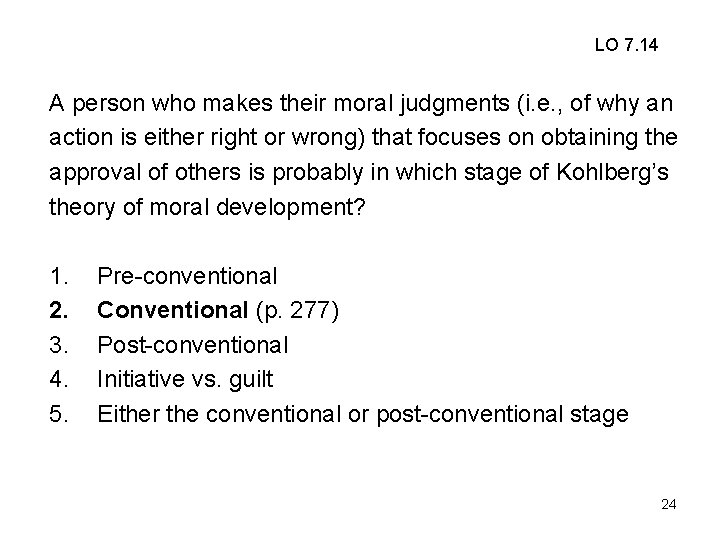 LO 7. 14 A person who makes their moral judgments (i. e. , of