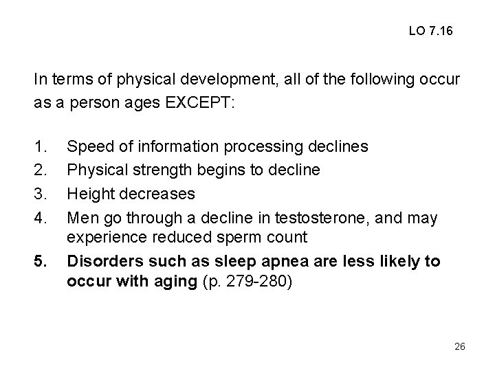 LO 7. 16 In terms of physical development, all of the following occur as