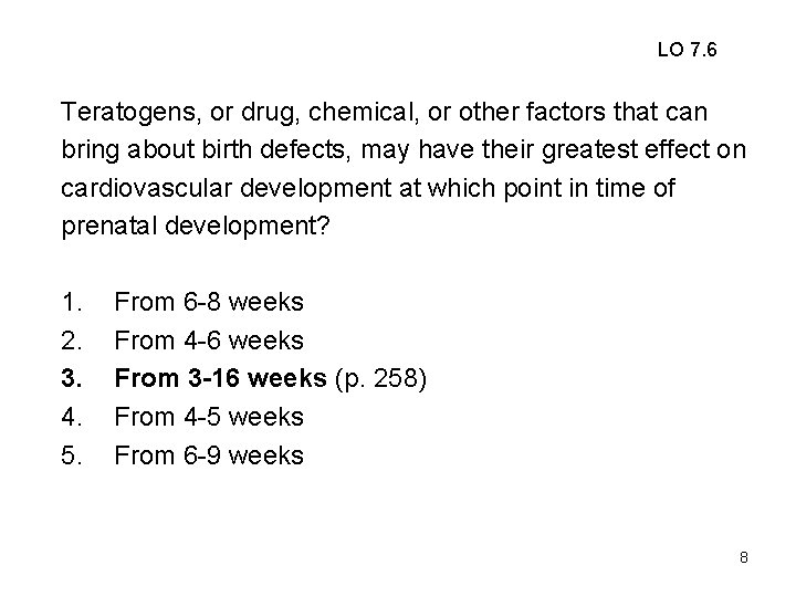 LO 7. 6 Teratogens, or drug, chemical, or other factors that can bring about