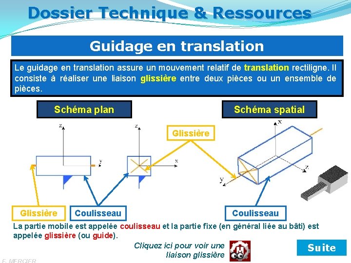 Dossier Technique & Ressources Guidage en translation Le guidage en translation assure un mouvement