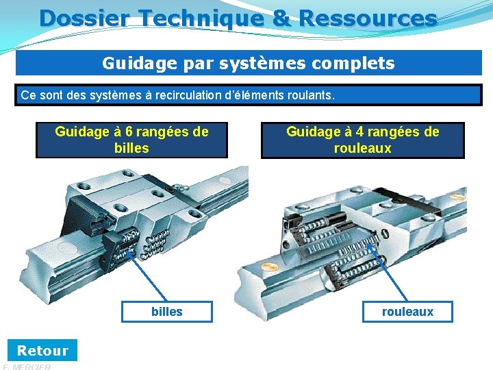 Dossier Technique & Ressources Guidage par systèmes complets Ce sont des systèmes à recirculation