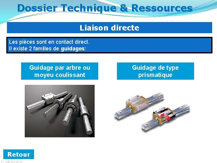 Dossier Technique & Ressources Liaison directe Les pièces sont en contact direct. Il existe