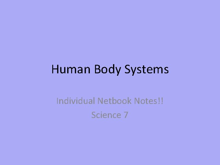 Human Body Systems Individual Netbook Notes!! Science 7 