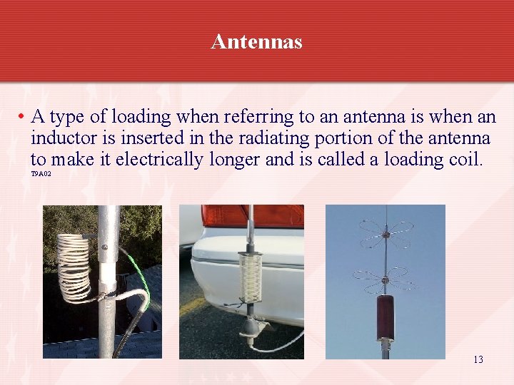 Antennas • A type of loading when referring to an antenna is when an