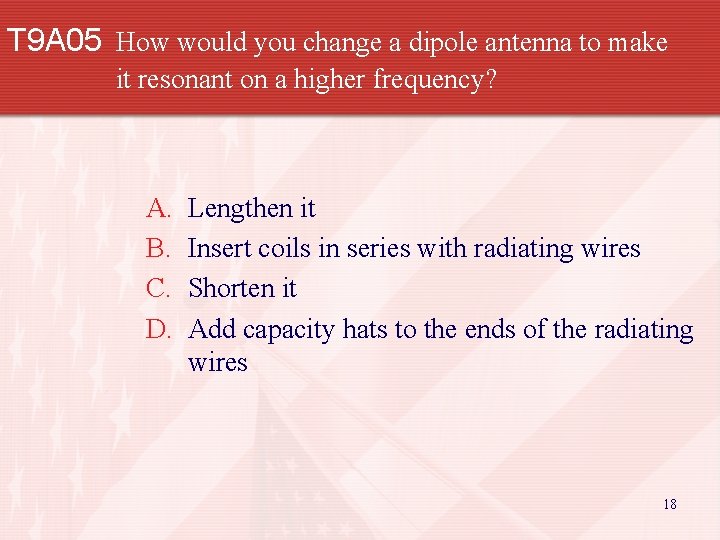 T 9 A 05 How would you change a dipole antenna to make it