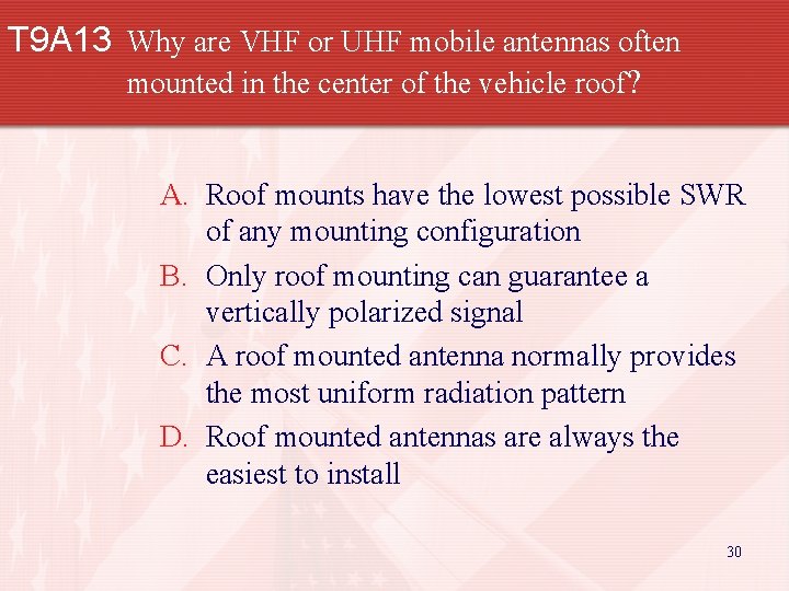 T 9 A 13 Why are VHF or UHF mobile antennas often mounted in