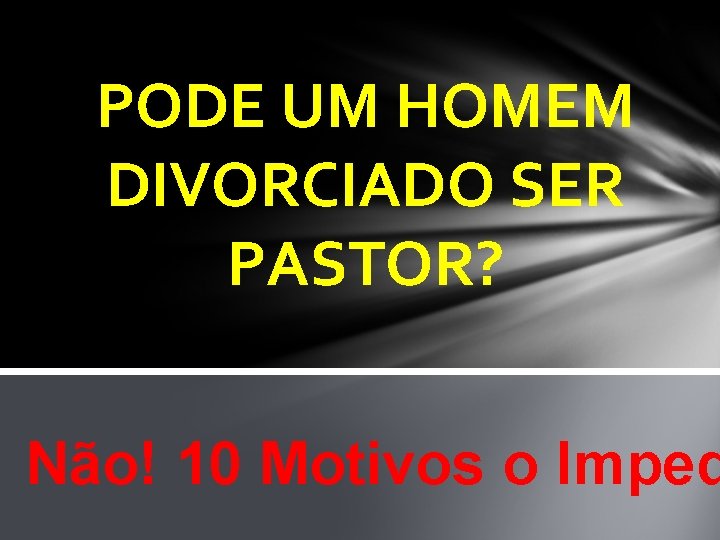 PODE UM HOMEM DIVORCIADO SER PASTOR? Não! 10 Motivos o Imped 