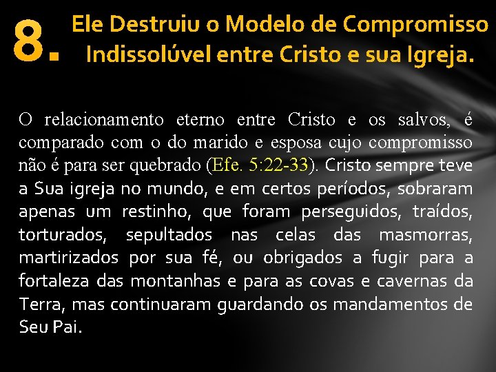 8. Ele Destruiu o Modelo de Compromisso Indissolúvel entre Cristo e sua Igreja. O