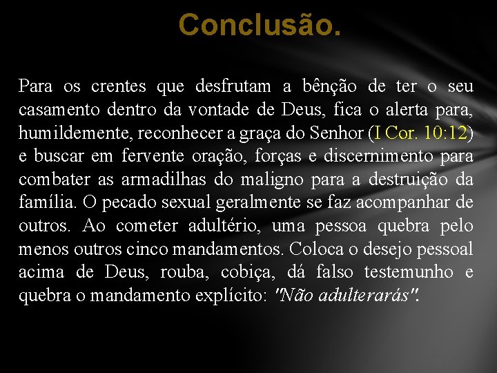 Conclusão. Para os crentes que desfrutam a bênção de ter o seu casamento dentro