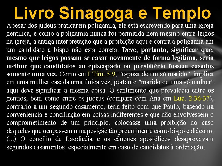 Livro Sinagoga e Templo Apesar dos judeus praticarem poligamia, ele está escrevendo para uma