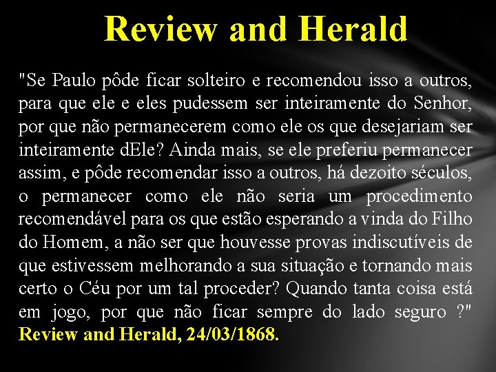 Review and Herald "Se Paulo pôde ficar solteiro e recomendou isso a outros, para