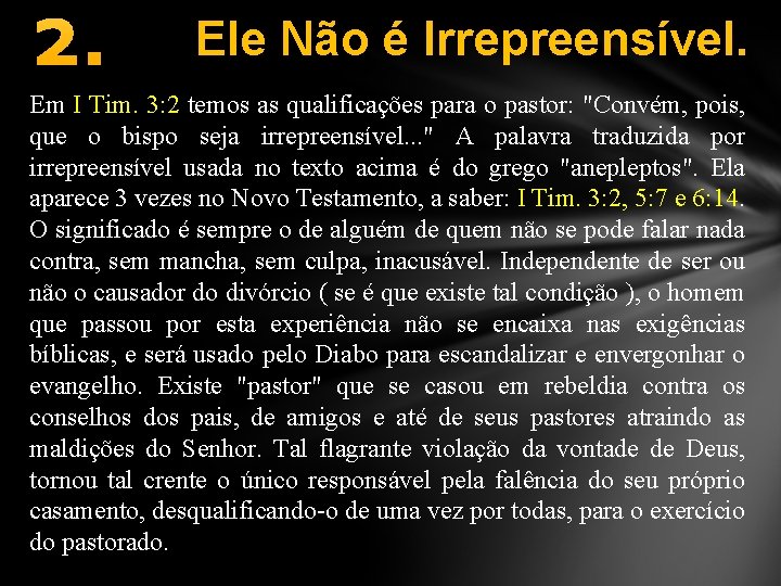 2. Ele Não é Irrepreensível. Em I Tim. 3: 2 temos as qualificações para