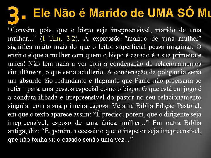 3. Ele Não é Marido de UMA SÓ Mu "Convém, pois, que o bispo