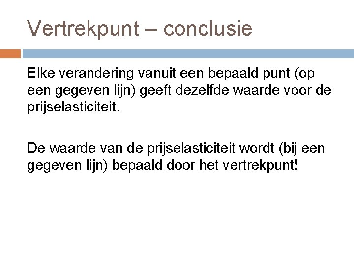 Vertrekpunt – conclusie Elke verandering vanuit een bepaald punt (op een gegeven lijn) geeft