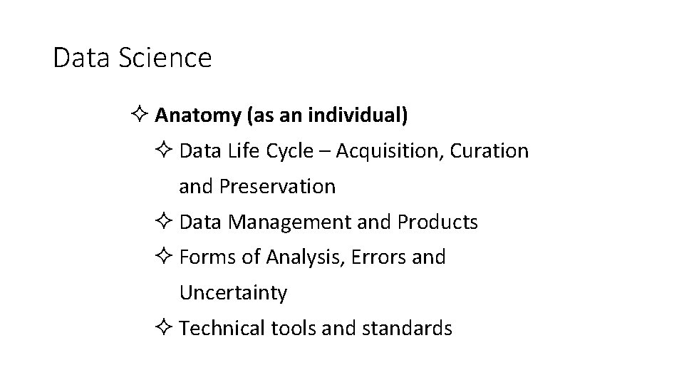 Data Science ² Anatomy (as an individual) ² Data Life Cycle – Acquisition, Curation