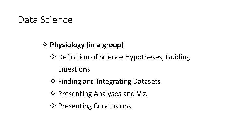 Data Science ² Physiology (in a group) ² Definition of Science Hypotheses, Guiding Questions