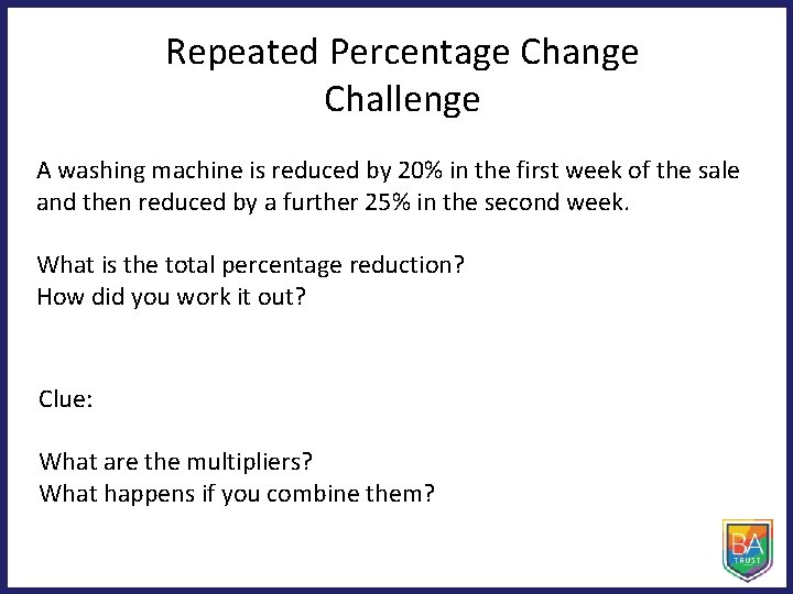 Repeated Percentage Change Challenge A washing machine is reduced by 20% in the first Repeated Percentage Change Challenge A washing machine is reduced by 20% in the first