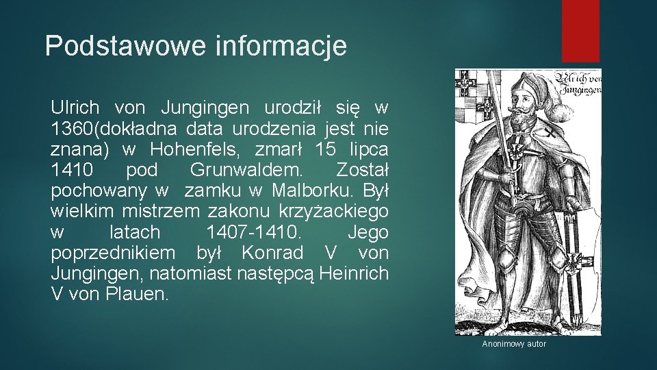 Podstawowe informacje Ulrich von Jungingen urodził się w 1360(dokładna data urodzenia jest nie znana)