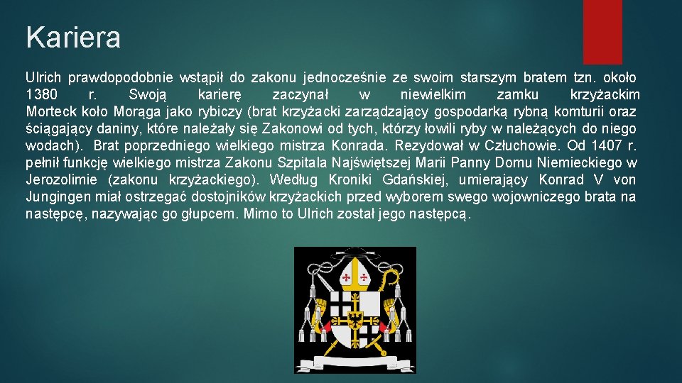Kariera Ulrich prawdopodobnie wstąpił do zakonu jednocześnie ze swoim starszym bratem tzn. około 1380 Kariera Ulrich prawdopodobnie wstąpił do zakonu jednocześnie ze swoim starszym bratem tzn. około 1380