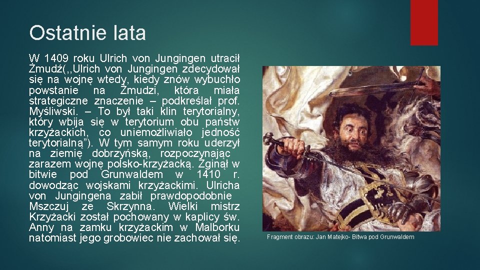 Ostatnie lata W 1409 roku Ulrich von Jungingen utracił Żmudź(, , Ulrich von Jungingen