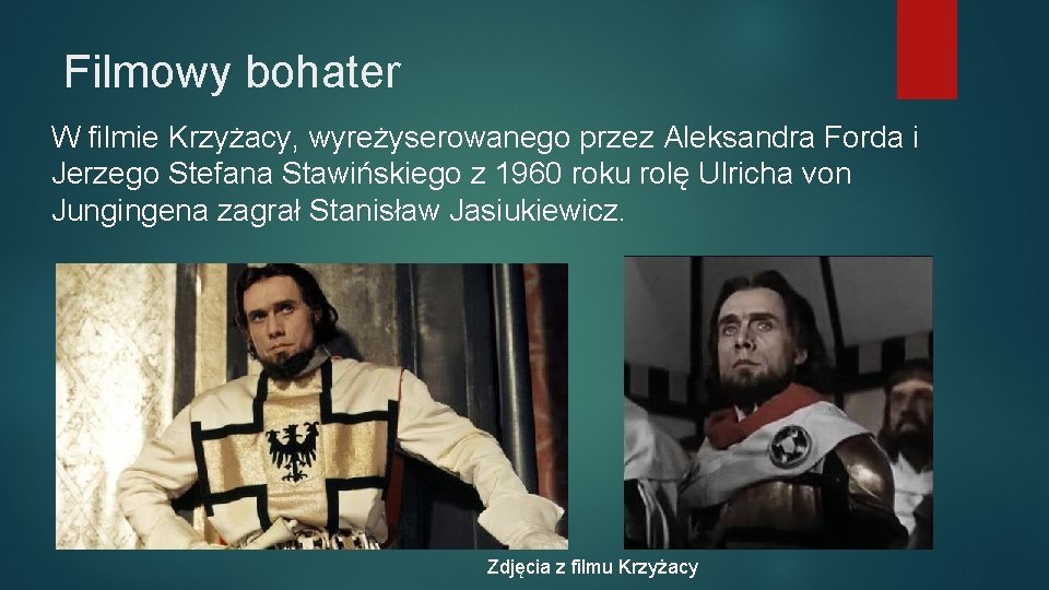 Filmowy bohater W filmie Krzyżacy, wyreżyserowanego przez Aleksandra Forda i Jerzego Stefana Stawińskiego z