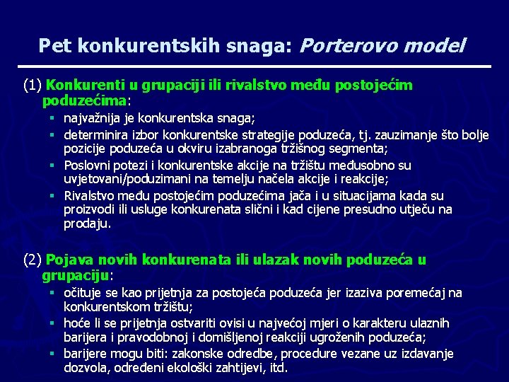 Pet konkurentskih snaga: Porterovo model (1) Konkurenti u grupaciji ili rivalstvo među postojećim poduzećima: