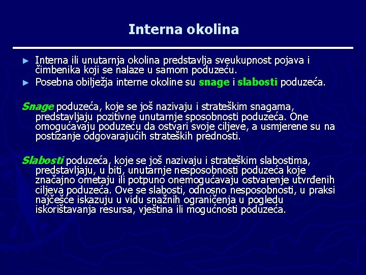 Interna okolina Interna ili unutarnja okolina predstavlja sveukupnost pojava i čimbenika koji se nalaze