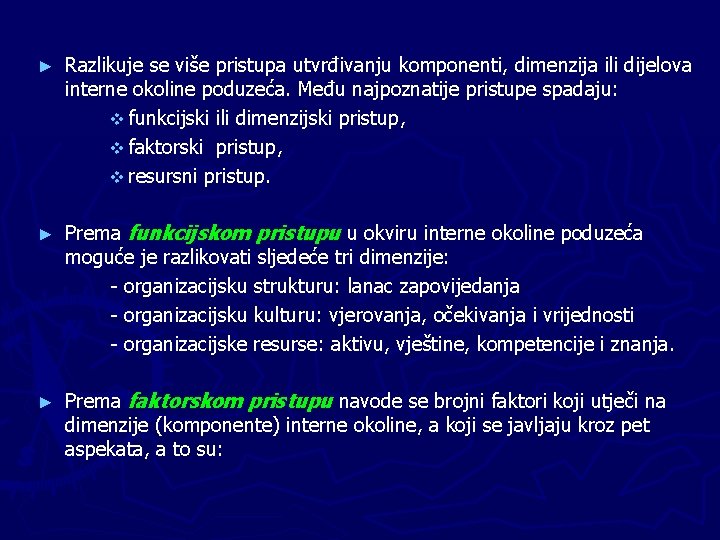 ► Razlikuje se više pristupa utvrđivanju komponenti, dimenzija ili dijelova interne okoline poduzeća. Među