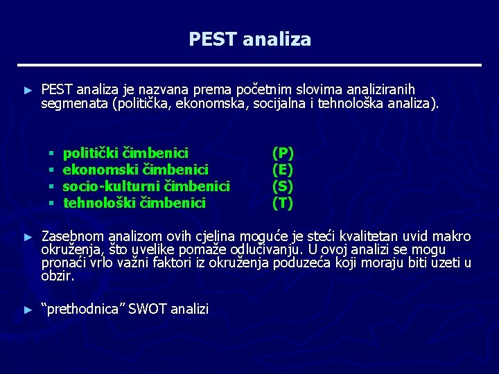 PEST analiza ► PEST analiza je nazvana prema početnim slovima analiziranih segmenata (politička, ekonomska,