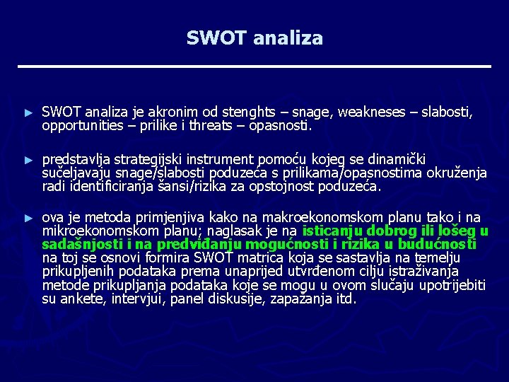 SWOT analiza ► SWOT analiza je akronim od stenghts – snage, weakneses – slabosti,